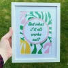 But What If It All Works Out? - Framed Print