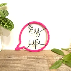 Ey Up Speech Bubble Shaped Wire Decoration