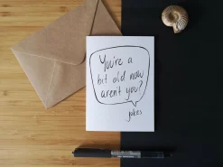 Funny Birthday Card, "You're A Bit Old Now"
