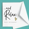 Greeting Card - And Relax Happy Retirement