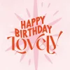 Happy Birthday Lovely A6 Greetings Card