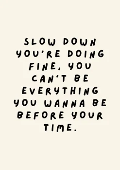 Slow Down You're Doing Fine Print